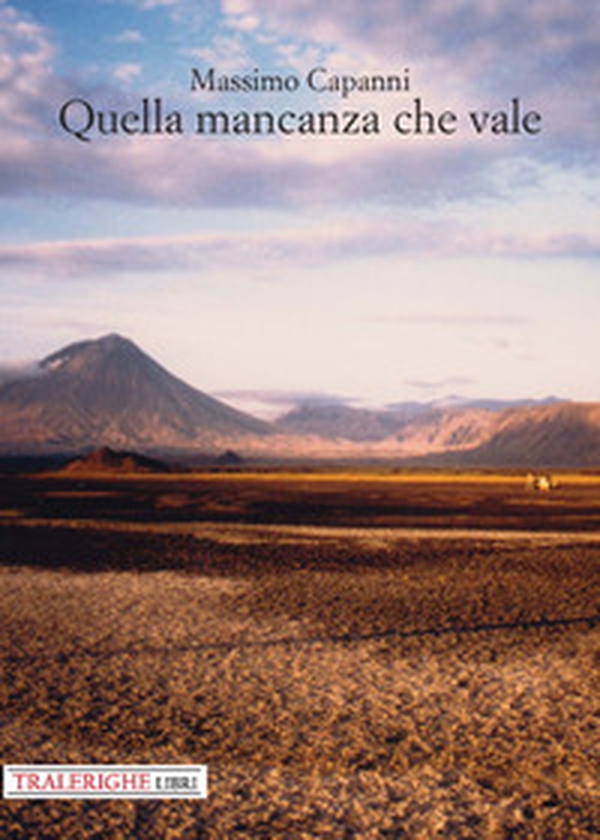Quella mancanza che vale - Librerie.coop Quella mancanza che vale - Librerie.coop