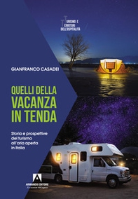 Quelli della vacanza in tenda. Storia e prospettive del turismo all'aria aperta in Italia - Librerie.coop