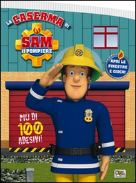 La caserma di Sam il pompiere. Con adesivi - Librerie.coop