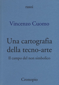 Una cartografia della tecno-arte - Librerie.coop Una cartografia della tecno-arte - Librerie.coop