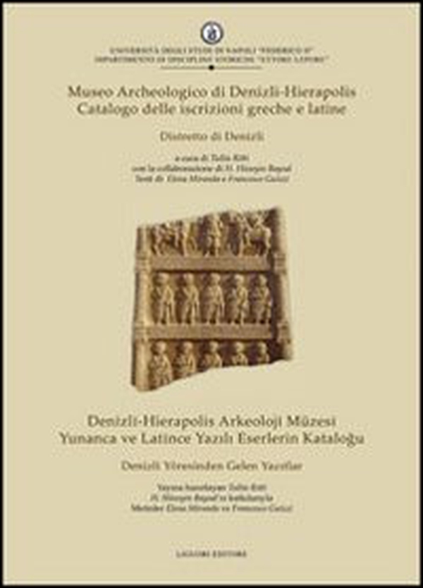 Museo archeologico di Denizli-Hierapolis. Catalogo delle iscrizioni greche e latine. Distretto di Denizli - Librerie.coop