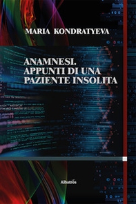 Anamnesi. Appunti di una paziente insolita - Librerie.coop