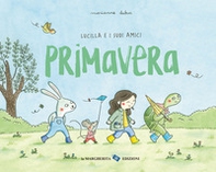 Primavera. Lucilla e i suoi amici - Librerie.coop