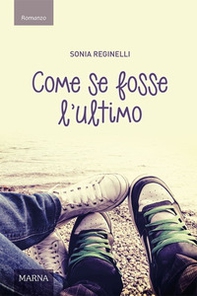 Come se fosse l'ultimo - Librerie.coop