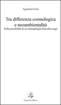 Tra differenza cosmologica e neoambientalità. Sulla possibilità di un'antropologia filosofica oggi - Librerie.coop Tra differenza cosmologica e neoambientalità. Sulla possibilità di un'antropologia filosofica oggi - Librerie.coop