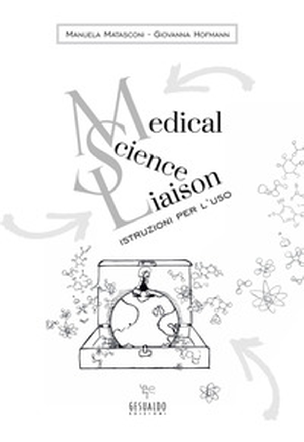 Medical Science Liaison: istruzioni per l'uso - Librerie.coop Medical Science Liaison: istruzioni per l'uso - Librerie.coop