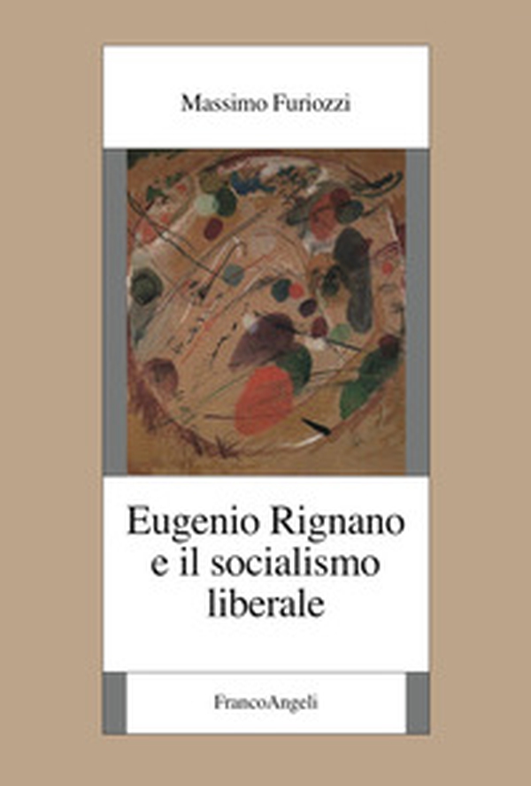 Eugenio Rignano e il socialismo liberale - Librerie.coop Eugenio Rignano e il socialismo liberale - Librerie.coop