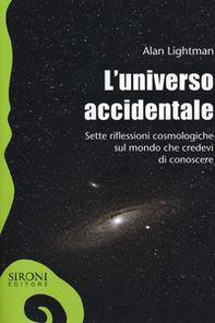 L'universo accidentale. Sette riflessioni cosmologiche sul mondo che credevi di conoscere - Librerie.coop