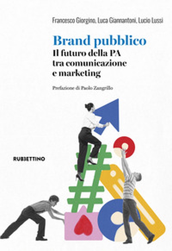 Brand pubblico. Il futuro della PA tra comunicazione e marketing - Librerie.coop