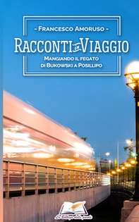 Mangiando il fegato di Bukowski a Posillipo - Librerie.coop
