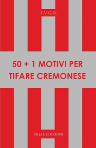 50+1 motivi per tifare cremonese - Librerie.coop