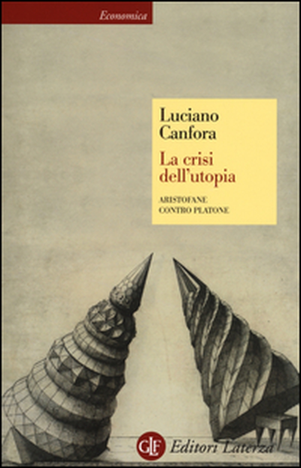 La crisi dell'utopia. Aristofane contro Platone - Librerie.coop La crisi dell'utopia. Aristofane contro Platone - Librerie.coop