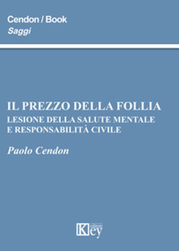 Il prezzo della follia. Lesione della salute mentale e responsabilità civile - Librerie.coop Il prezzo della follia. Lesione della salute mentale e responsabilità civile - Librerie.coop