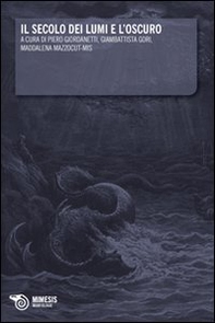 Il secolo dei lumi e l'oscuro - Librerie.coop Il secolo dei lumi e l'oscuro - Librerie.coop