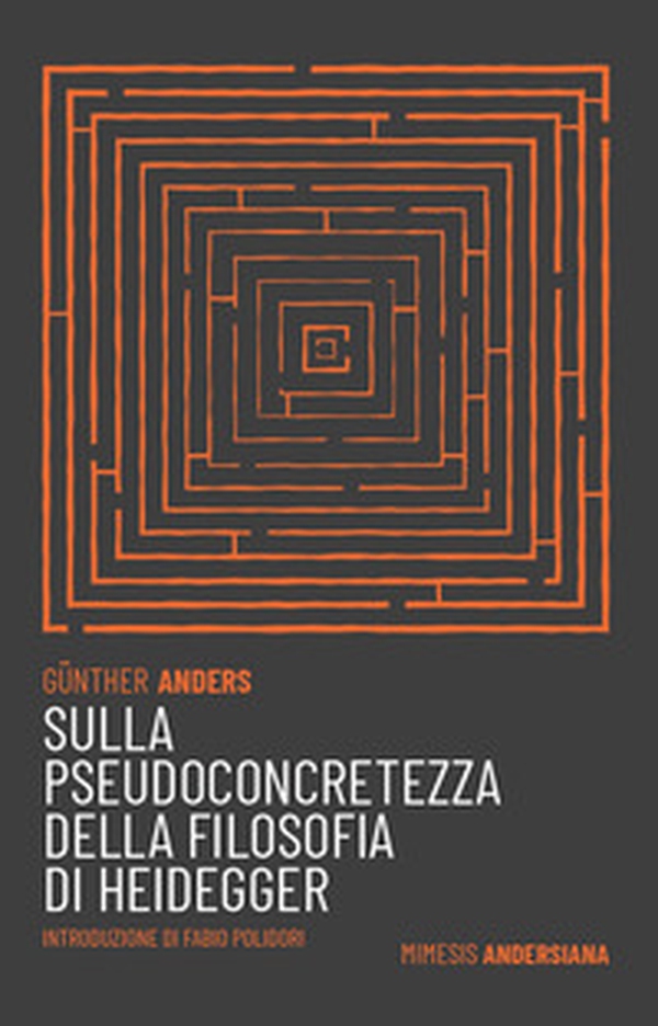Sulla pseudoconcretezza della filosofia di Heidegger - Librerie.coop