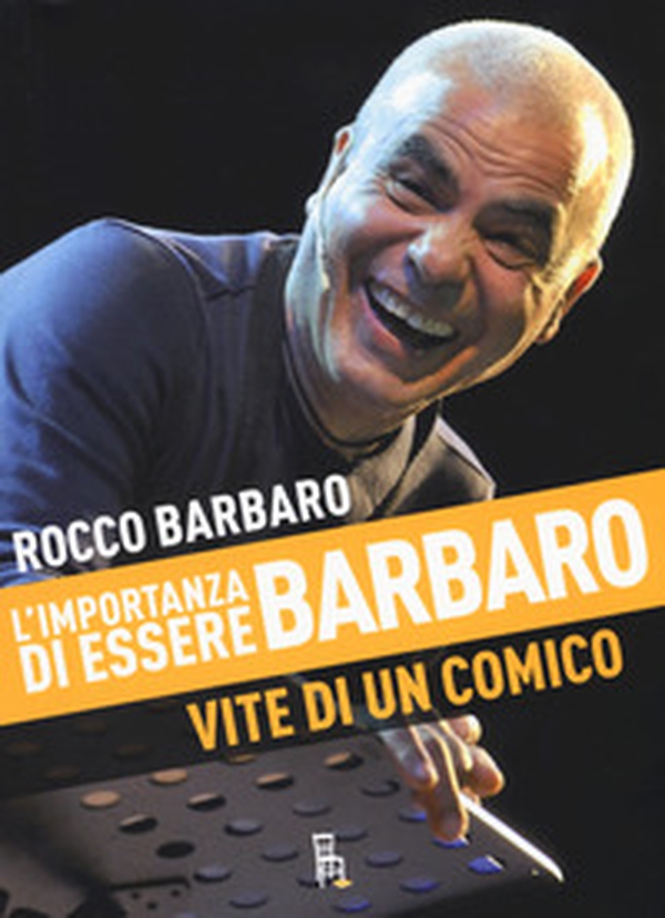 L'importanza di essere Barbaro. Vite di un comico - Librerie.coop L'importanza di essere Barbaro. Vite di un comico - Librerie.coop