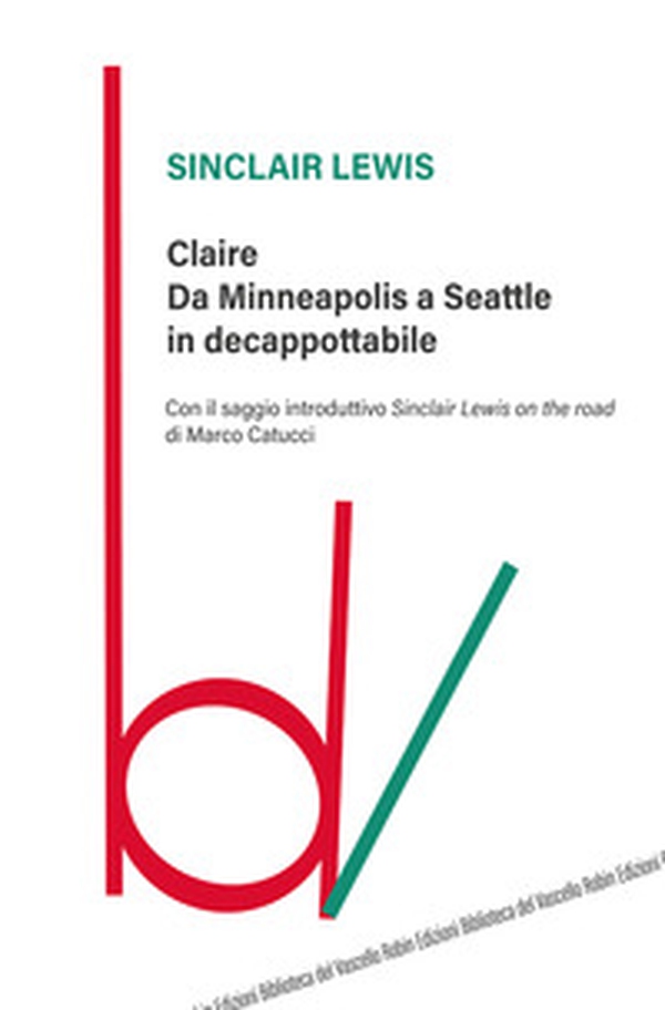 Claire. Da Minneapolis a Seattle in decappottabile - Librerie.coop Claire. Da Minneapolis a Seattle in decappottabile - Librerie.coop
