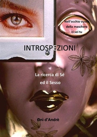 Introspezioni. La ricerca di sé ed il sesso - Librerie.coop