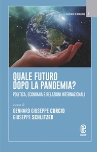 Quale futuro dopo la pandemia? Politica, economia e relazioni internazionali - Librerie.coop