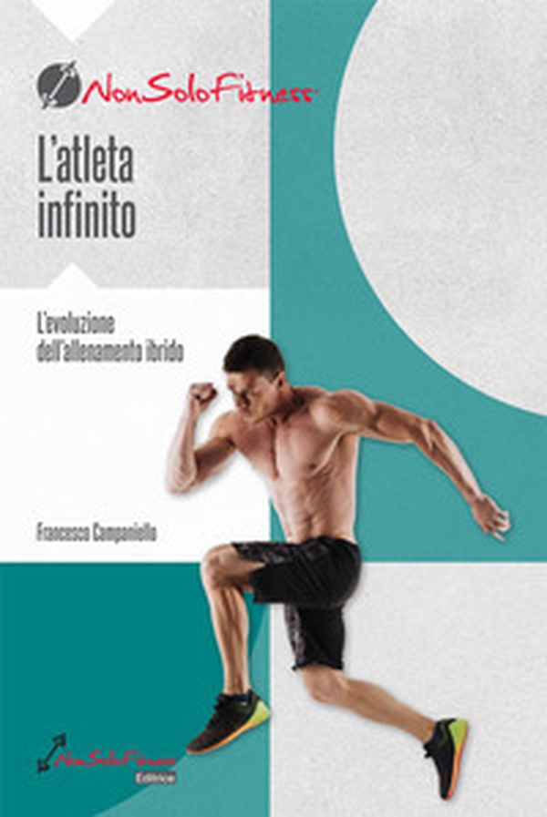 L'atleta infinito. L'evoluzione dell'allenamento ibrido - Librerie.coop