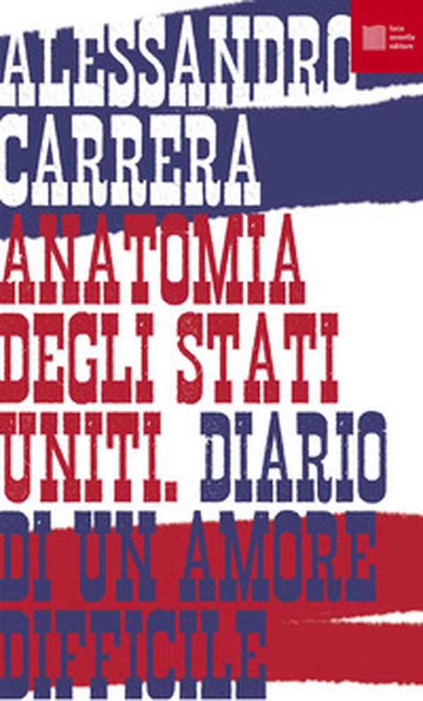 Anatomia degli Stati Uniti. Diario di un amore difficile - Librerie.coop Anatomia degli Stati Uniti. Diario di un amore difficile - Librerie.coop
