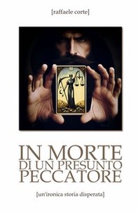 In morte di un presunto peccatore. Un'ironica storia disperata - Librerie.coop