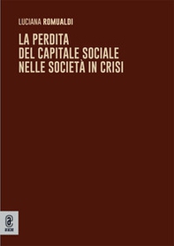 La perdita del capitale sociale nelle società in crisi - Librerie.coop