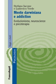 Mente darwiniana e addiction. Evoluzionismo, neuroscienze e psicoterapia - Librerie.coop Mente darwiniana e addiction. Evoluzionismo, neuroscienze e psicoterapia - Librerie.coop