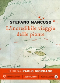 L'incredibile viaggio delle piante letto da Paolo Giordano. Audiolibro. CD Audio formato MP3 - Librerie.coop