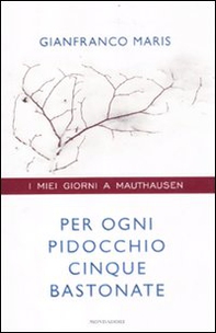 Per ogni pidocchio cinque bastonate. I miei giorni a Mauthausen - Librerie.coop