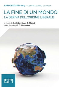 La fine di un mondo. La deriva dell'ordine liberale. Rapporto ISPI 2019 - Librerie.coop
