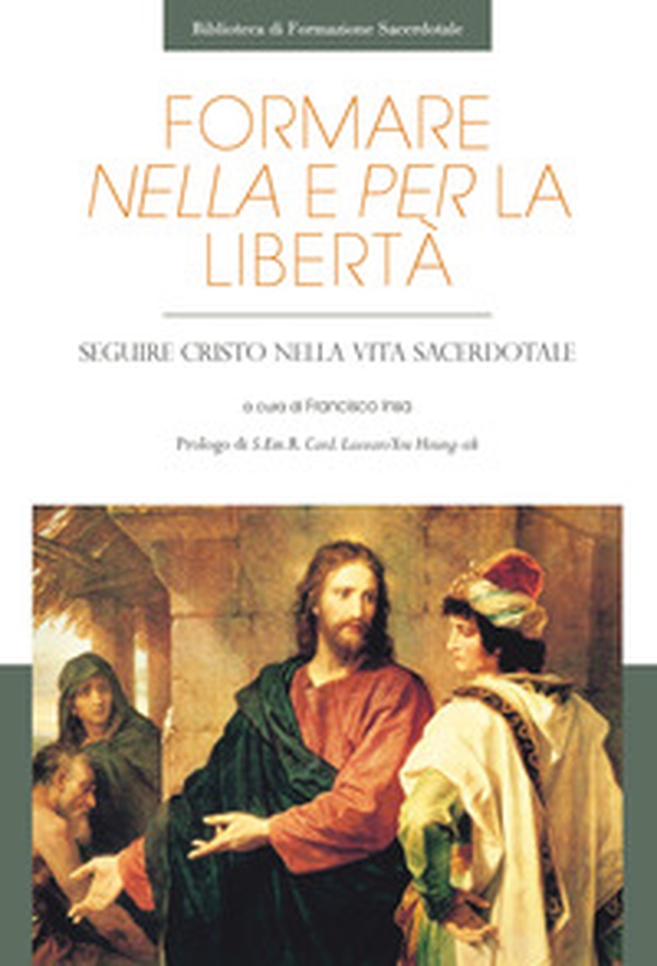 Formare nella libertà e per la libertà. Seguire Cristo nella vita sacerdotale - Librerie.coop Formare nella libertà e per la libertà. Seguire Cristo nella vita sacerdotale - Librerie.coop