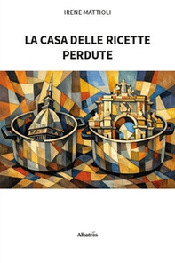 La casa delle ricette perdute - Librerie.coop