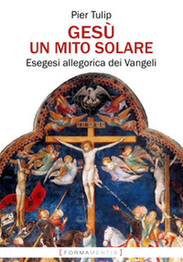 Gesù. Un mito solare. Esegesi allegorica dei Vangeli - Librerie.coop Gesù. Un mito solare. Esegesi allegorica dei Vangeli - Librerie.coop