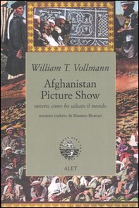Afghanistan Picture Show ovvero, come ho salvato il mondo - Librerie.coop