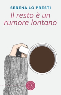 Il resto è un rumore lontano - Librerie.coop