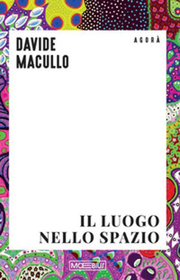 Il luogo nello spazio. Ediz. inglese - Librerie.coop