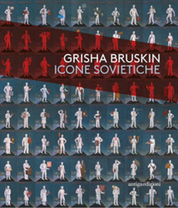 Grisha Bruskin. Icone sovietiche. Catalogo della mostra (Vicenza, 18 ottobre 2017-15 aprile 2018) - Librerie.coop Grisha Bruskin. Icone sovietiche. Catalogo della mostra (Vicenza, 18 ottobre 2017-15 aprile 2018) - Librerie.coop