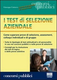 I test di selezione aziendale. Come superare prove di selezione, assessment, colloqui individuali e di gruppo - Librerie.coop I test di selezione aziendale. Come superare prove di selezione, assessment, colloqui individuali e di gruppo - Librerie.coop