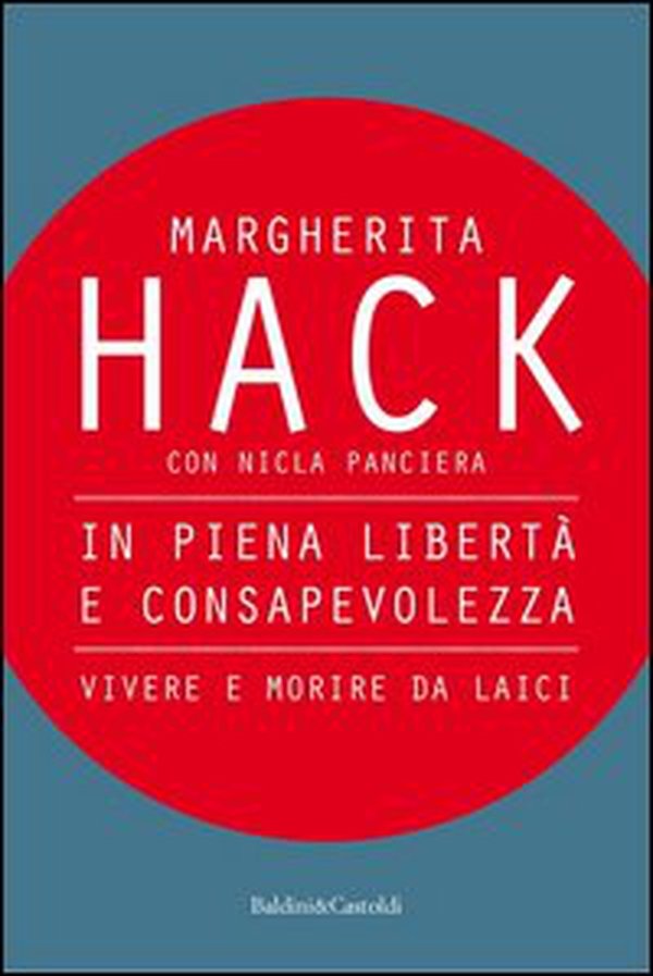 In piena libertà e consapevolezza. Vivere e morire da laici - Librerie.coop In piena libertà e consapevolezza. Vivere e morire da laici - Librerie.coop