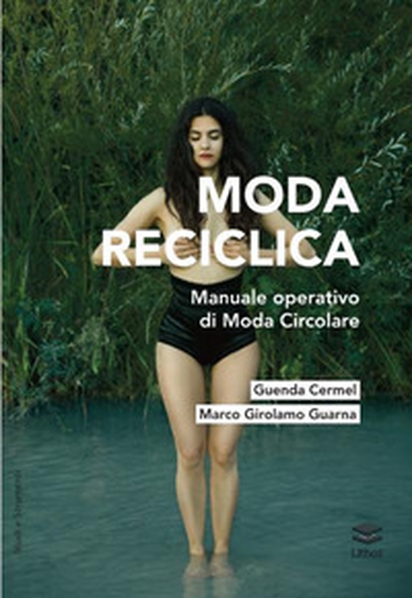Moda reciclica. Manuale operativo di moda circolare - Librerie.coop
