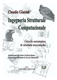 Ingegneria strutturale computazionale. Calcolo automatico di strutture meccaniche - Librerie.coop