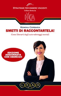 Smetti di raccontartela! Come liberarti dagli auto-sabotaggi mentali - Librerie.coop Smetti di raccontartela! Come liberarti dagli auto-sabotaggi mentali - Librerie.coop
