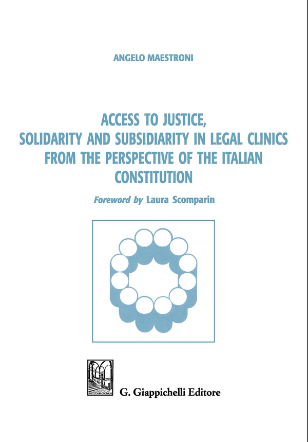 Access to justice, solidarity and subsidiarity in legal clinics from the perspective of the Italian Constitution - Librerie.coop Access to justice, solidarity and subsidiarity in legal clinics from the perspective of the Italian Constitution - Librerie.coop
