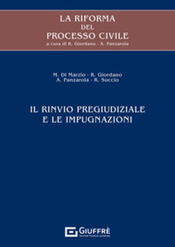 La riforma del processo civile. Il rinvio pregiudiziale e le impugnazioni - Librerie.coop La riforma del processo civile. Il rinvio pregiudiziale e le impugnazioni - Librerie.coop