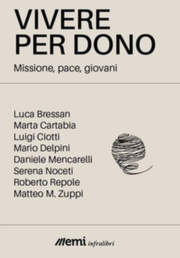 Vivere per dono. Missione, pace, giovani - Librerie.coop Vivere per dono. Missione, pace, giovani - Librerie.coop