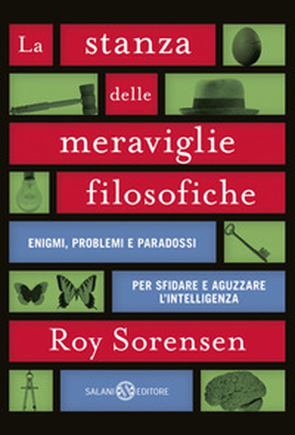 La stanza delle meraviglie filosofiche. Enigmi, problemi e paradossi per sfidare e aguzzare l'intelligenza - Librerie.coop La stanza delle meraviglie filosofiche. Enigmi, problemi e paradossi per sfidare e aguzzare l'intelligenza - Librerie.coop