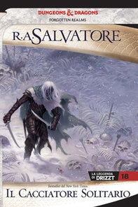 Il cacciatore solitario. La leggenda di Drizzt. Forgotten realms - Vol. 18 - Librerie.coop Il cacciatore solitario. La leggenda di Drizzt. Forgotten realms - Vol. 18 - Librerie.coop