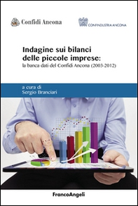 Indagine sui bilanci delle piccole imprese. La banca dati del Confidi Ancona (2003-2012) - Librerie.coop