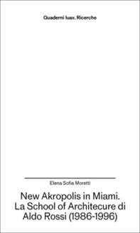 New Akropolis in Miami. La School of Architecture di Aldo Rossi (1986-1996) - Librerie.coop